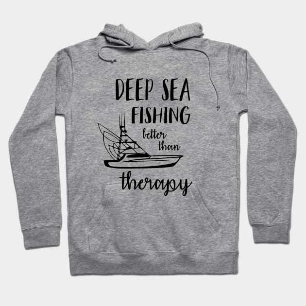 Deep Sea Fishing Better Than Therapy Hoodie by Love2Dance